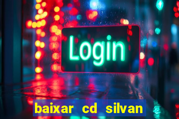 baixar cd silvan santos 茅 hoje